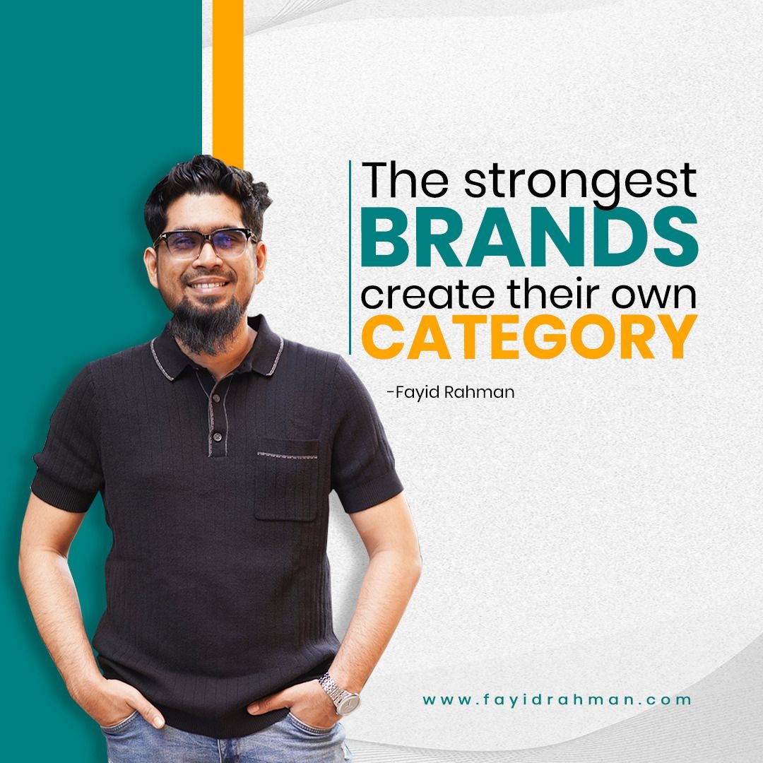 Fayid Rahman Quotes: Strongest Brands Create their own Category